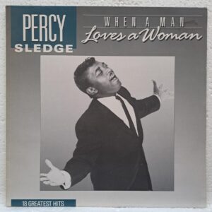 Percy Sledge – When A Man Loves A Woman (18 Greatest Hits) (2) Percy Sledge – When A Man Loves A Woman (18 Greatest Hits) – Disc Vinil LP VG+ (lotB)