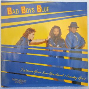 Bad Boys Blue – I Wanna Hear Your Heartbeat ›Sunday Girl‹ Disc VINIL Maxi VG (box8)