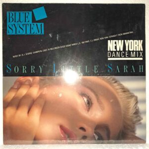 Blue System – Sorry Little Sarah (New York Dance Mix) DISC VINIL maxi VG VG+(boxF) resigilat