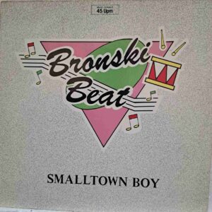 Bronski Beat – Smalltown Boy (2) Bronski Beat – Smalltown Boy - Disc Vinil MAXI 45 RPM VG (lotK)