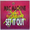 Mac Machine Featuring DJ Chilly T – Set It Out (2) Mac Machine Featuring DJ Chilly T – Set It Out - Disc Vinil MAXI 45 RPM VG (lotK)