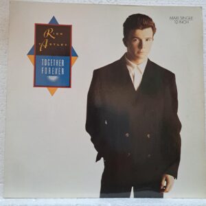 Rick Astley – Together Forever (2) Rick Astley – Together Forever – Disc Vinil MAXI 45 RPM VG+(lotE)