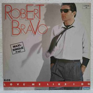Robert Bravo – Love Me Like I Do (2) Robert Bravo – Love Me Like I Do - Disc Vinil MAXI 45 RPM VG+ (lotM)