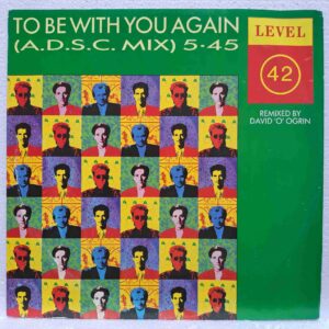 Level 42 – To Be With You Again (A.D.S.C. MIX) – Disc Vinil MAXI VG+ sku11 (3) Level 42 – To Be With You Again (A.D.S.C. MIX) – Disc Vinil MAXI VG+