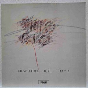 Trio Rio – New York - Rio - Tokyo - Disc VINIL MAXI 45 RPM VG+