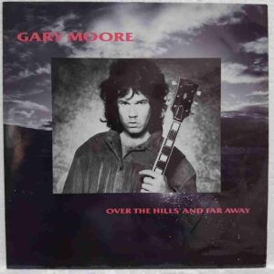 Gary Moore – Over The Hills And Far Away SKUX (2) Gary Moore – Over The Hills And Far Away - Disc VINIL MAXI 45 RPM VG VG+ UK